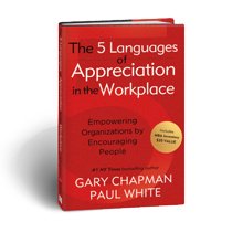 The 5 Languages of Appreciation in the Workplace by Gary Chapman and Paul White