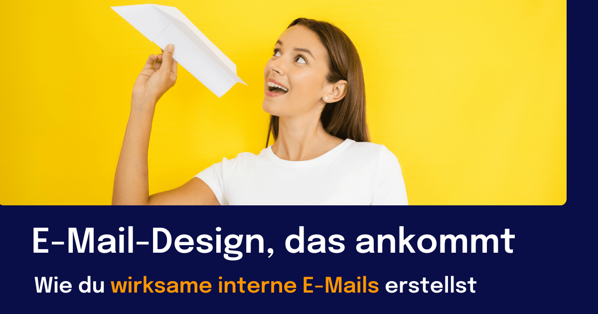 Frau in weißem T-Shirt hält ein Papierflugzeug vor gelbem Hintergrund. Darunter Text: „E-Mail-Design, das ankommt – Wie du wirksame interne E-Mails erstellst“.