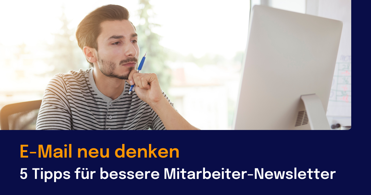 E-Mail in der internen Kommunikation: 5 Tipps für bessere Mitarbeiter-Newsletter