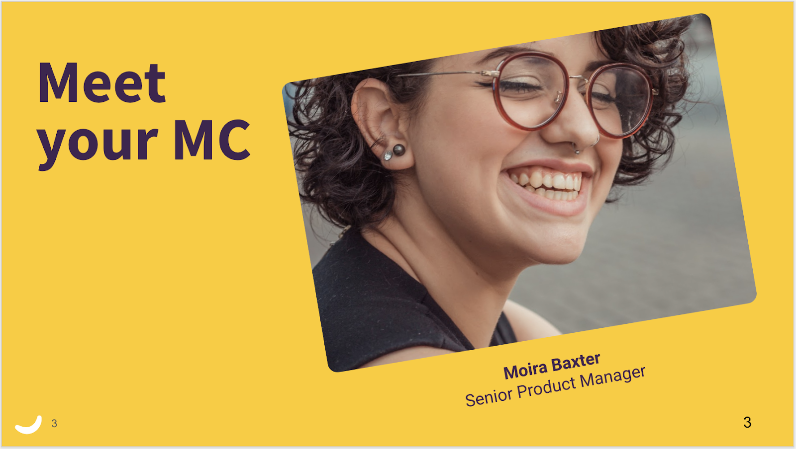 A Bananatag yellow presentation slide that says "Meet your MC" with a photo of a woman with glasses smiling, underneat his her title "Senior Product Manager" and name: Moira Baxter.