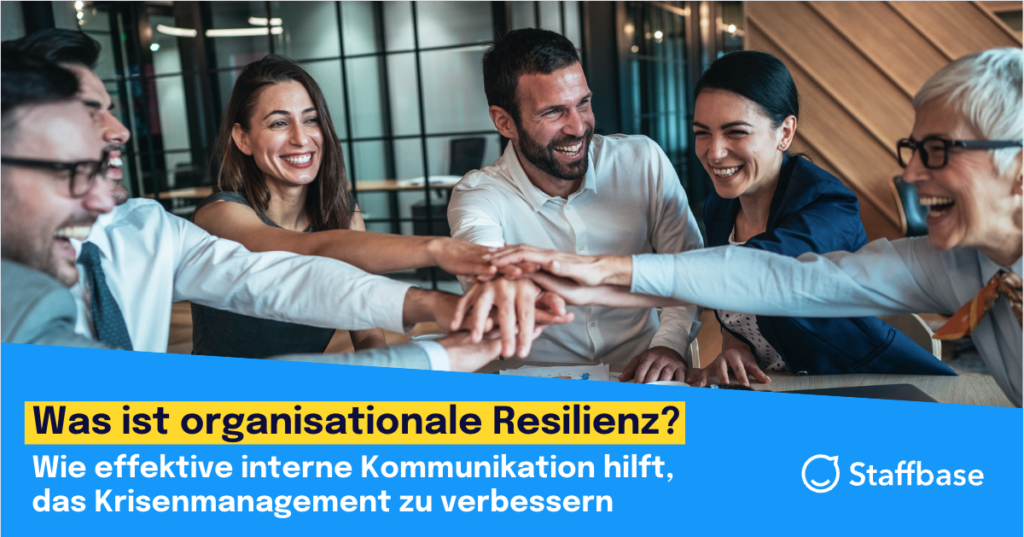 Was ist organisationale Resilienz? Wie effektive interne Kommunikation hilft, das Krisenmanagement zu verbessern