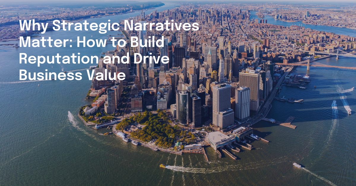 Why Strategic Narratives Matter How To Build Reputation The Narrative And Build Business Value