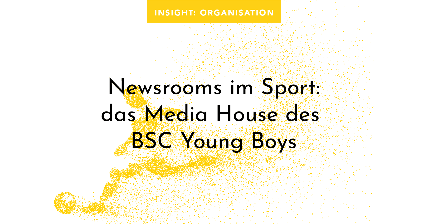 Vom Fußballclub zum Medienhaus – der Newsroom des BSC Young Boys