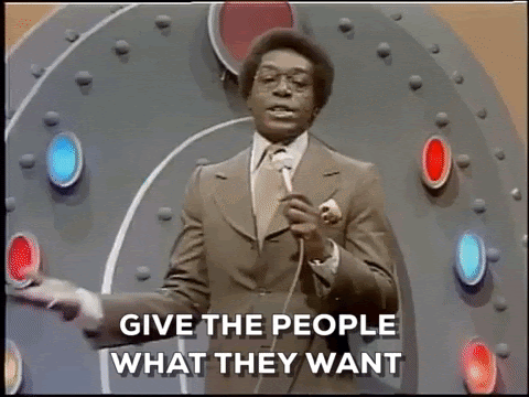 A gameshow host says "Give the people what they want"