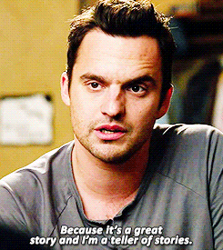 GIF from New Girl, Nick Miller saying: "Because it's a great story and I'm a teller of stories."