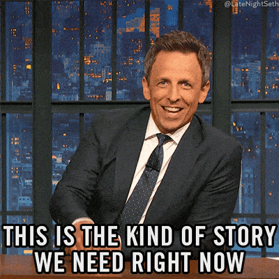 GIF of Seth Meyers saying "This is the kind of story we need right now"